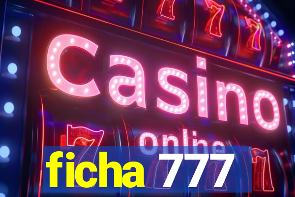 ficha 777